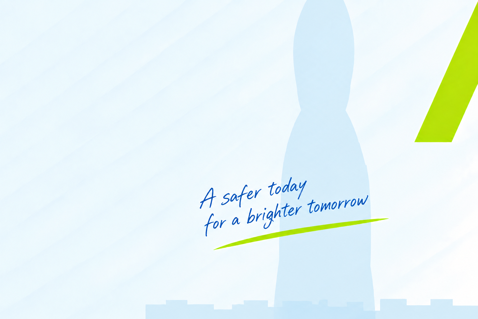 A safe today leads to a better tomorrow.